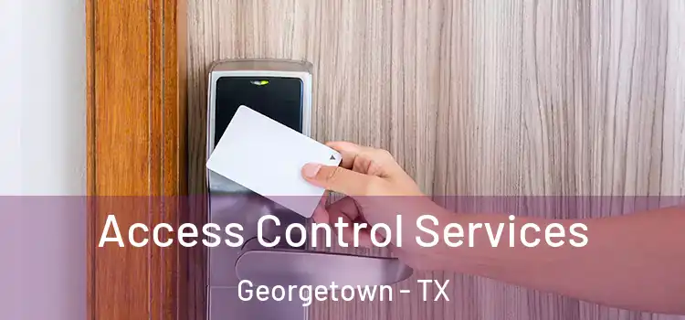 Access Control Services Georgetown - TX