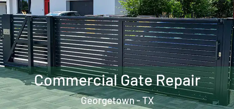 Commercial Gate Repair Georgetown - TX