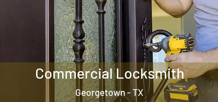 Commercial Locksmith Georgetown - TX