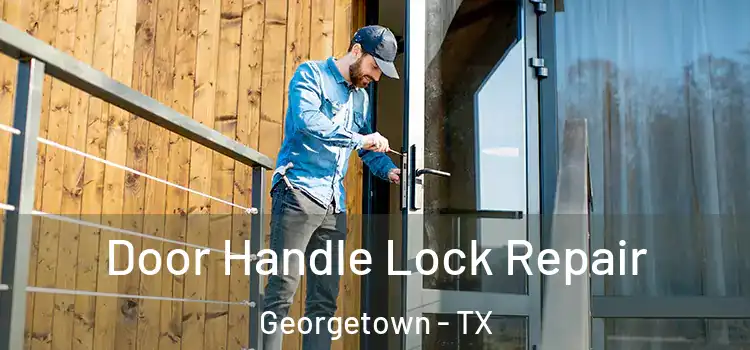 Door Handle Lock Repair Georgetown - TX