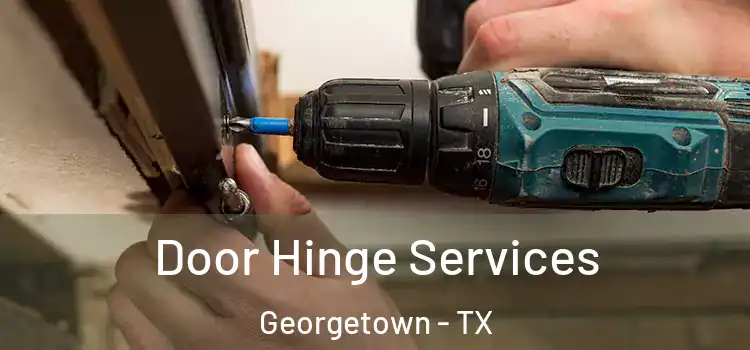 Door Hinge Services Georgetown - TX