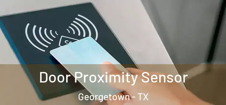 Door Proximity Sensor Georgetown - TX