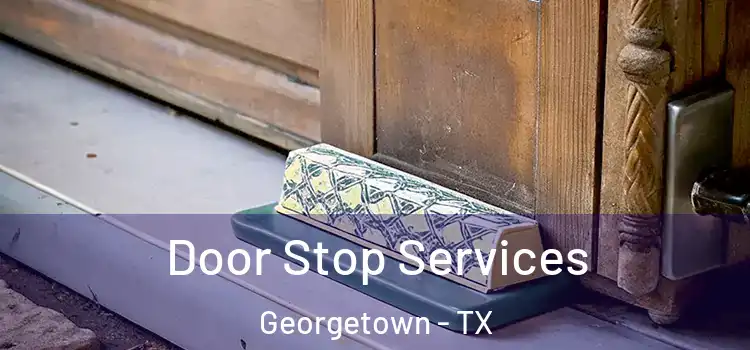 Door Stop Services Georgetown - TX