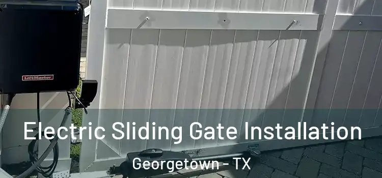 Electric Sliding Gate Installation Georgetown - TX