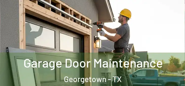 Garage Door Maintenance Georgetown - TX