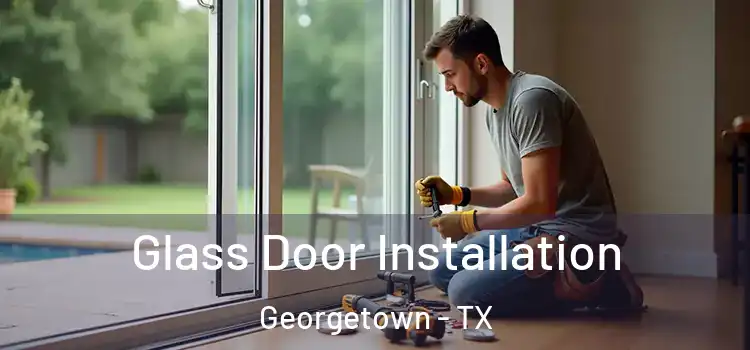 Glass Door Installation Georgetown - TX