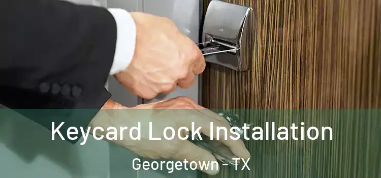 Keycard Lock Installation Georgetown - TX