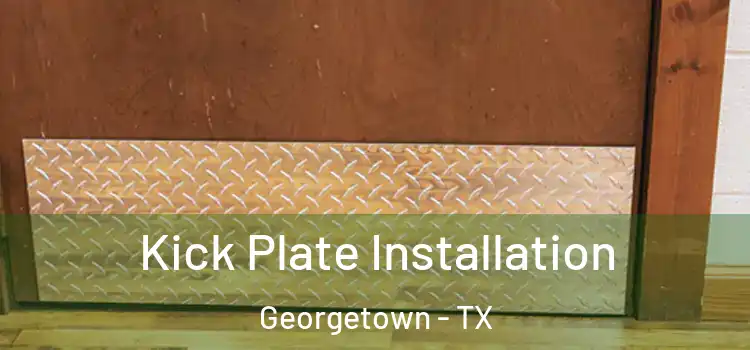 Kick Plate Installation Georgetown - TX
