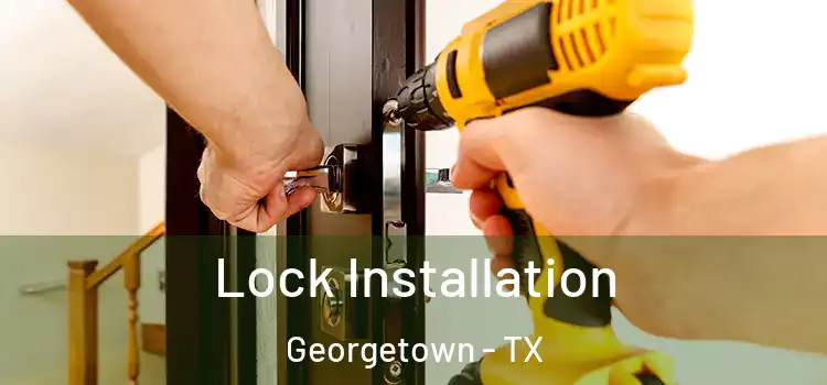 Lock Installation Georgetown - TX