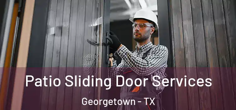 Patio Sliding Door Services Georgetown - TX