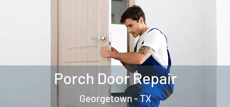  Porch Door Repair Georgetown - TX