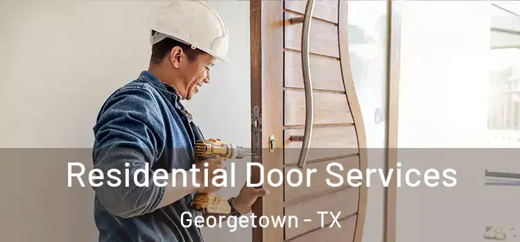 Residential Door Services Georgetown - TX