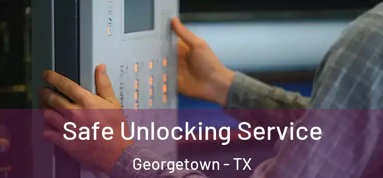 Safe Unlocking Service Georgetown - TX